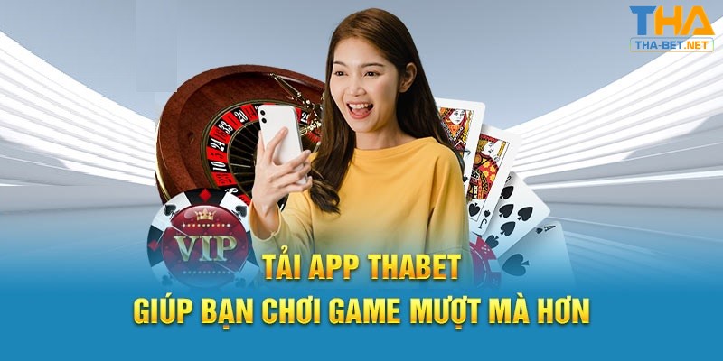 Hội viên nên chơi game thông qua Thabet app vì nhiều lợi ích mang lại