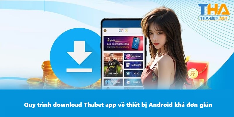 Quy trình download Thabet app về thiết bị Android khá đơn giản